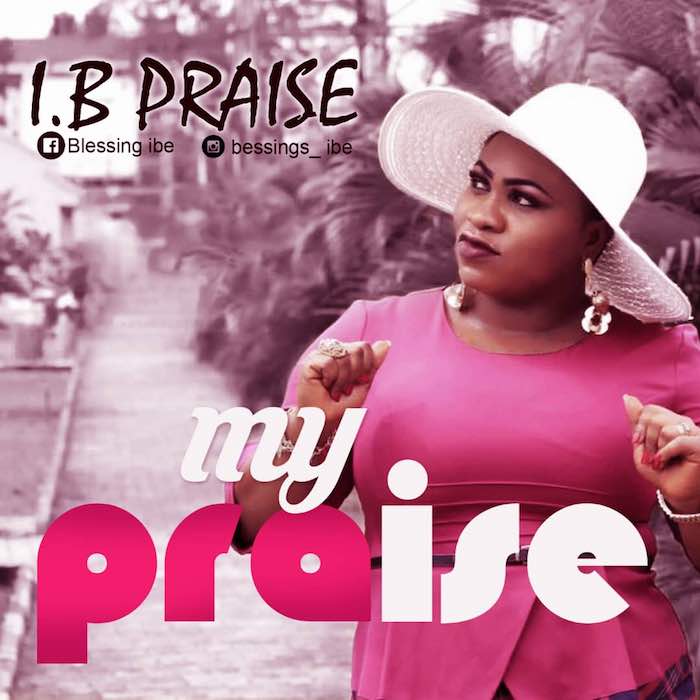 Gospel Music: My Praise - IB Praise | AmenRadio.net