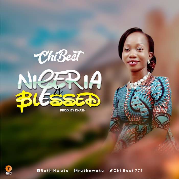 Gospel Music: Nigeria Is Blessed - ChiBest | AmenRadio.net