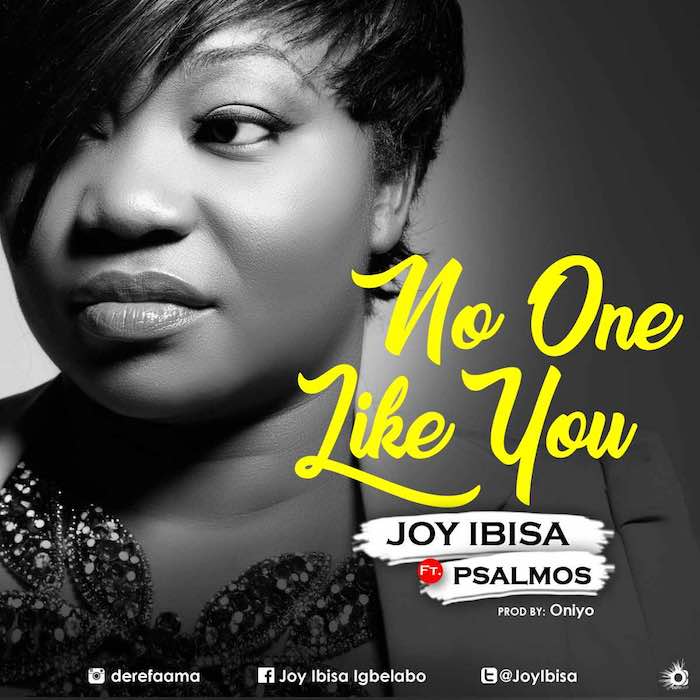 Gospel Music: No One Like You - Joy Ibisa feat. Psalmos | AmenRadio.net