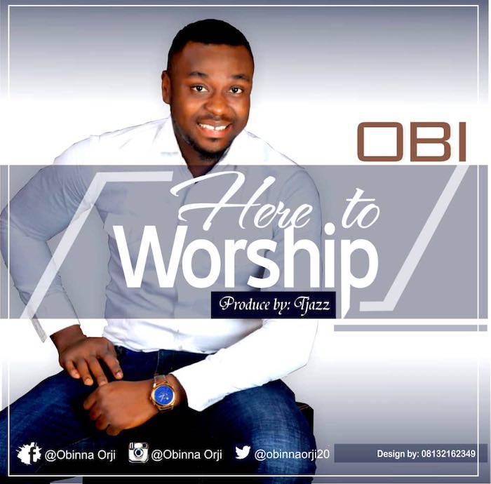 Gospel Music: Obi - Here To Worship | AmenRadio.net