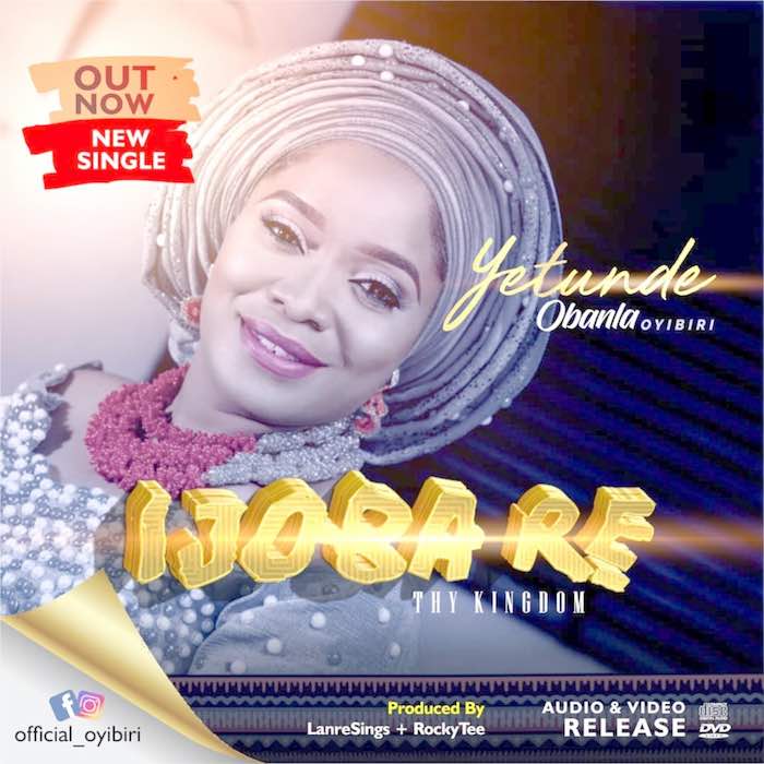 Gospel Music And Video: Ijoba Re - Yetunde Obanla