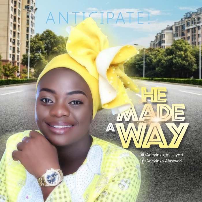 Famous Yoruba Gospel Artiste Yinka Alaseyori New Music He Made A Way