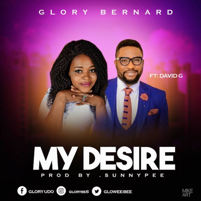 My Desire Video Out By Glory Bernard featuring David G.