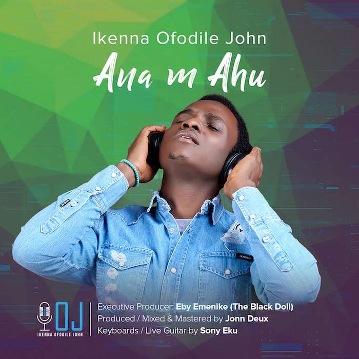 Gospel Music: Ana m Ahu - Ikenna Ofodile John | AmenRadio.net