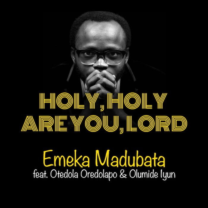 Gospel Music: Holy, Holy Are You, Lord - Emeka Madubata feat. Otedola Oredolapo and Olumide Iyun | AmenRadio.net