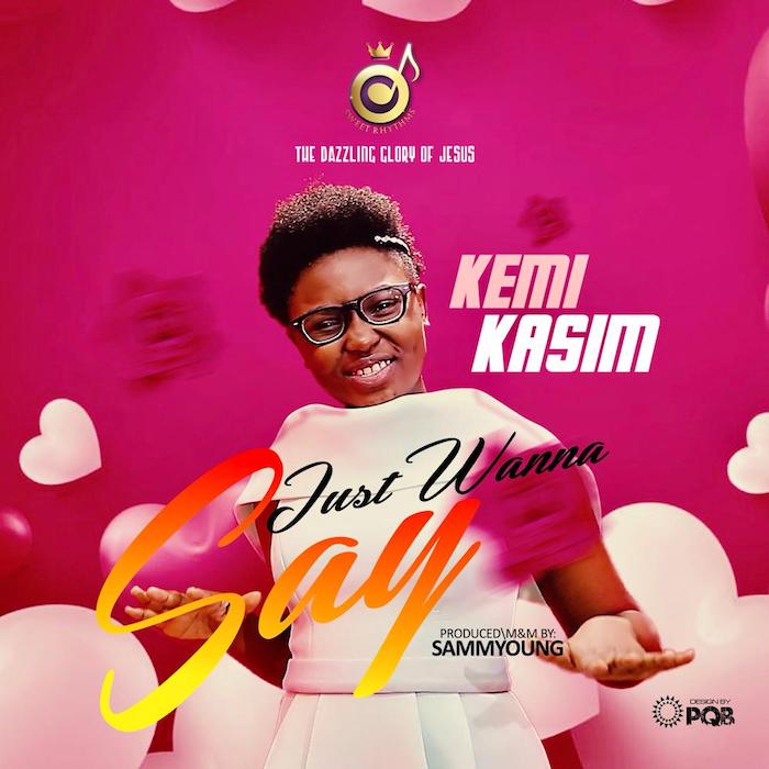 Gospel Music: Just Wanna Say - Kemi Kasim | AmenRadio.net