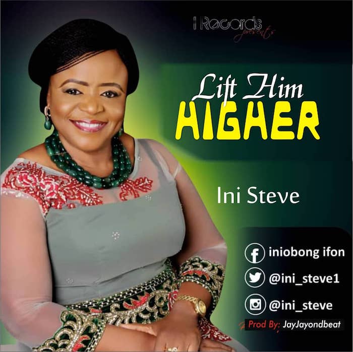 Gospel Music: Lift Him Higher - Ini Steve | AmenRadio.net