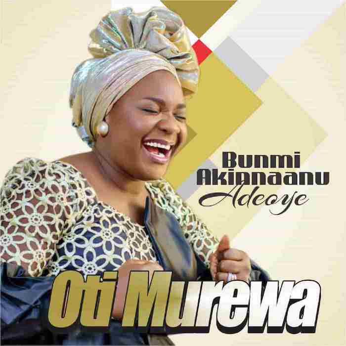 Gospel Music EP: Oti Murewa - Bunmi Akinnaanu Adeoye | AmenRadio.net