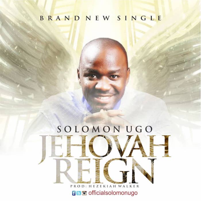 Gospel Music: Jehovah Reigns - Solomon Ugo | AmenRadio.net
