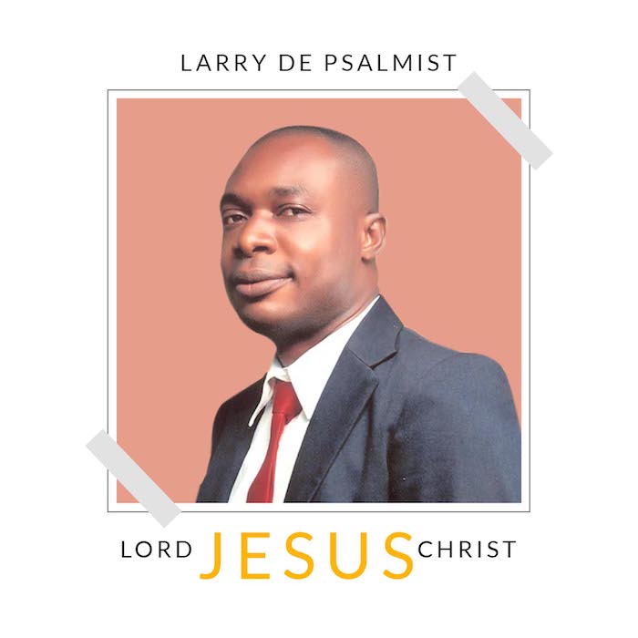 Gospel Music: Lord Jesus Christ - Larry De Psalmist | AmenRadio.net