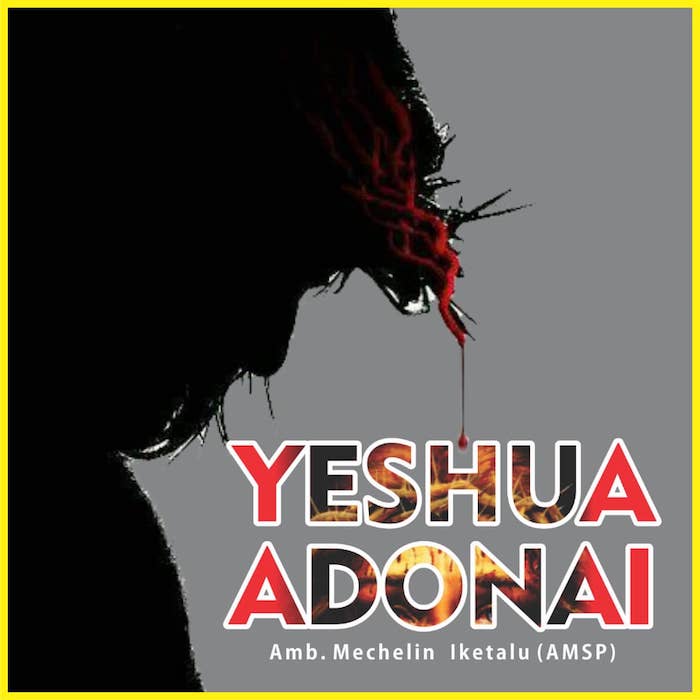 Gospel Music: Yeshua Adonai - Mechelin Anthony Iketalu | AmenRadio.net
