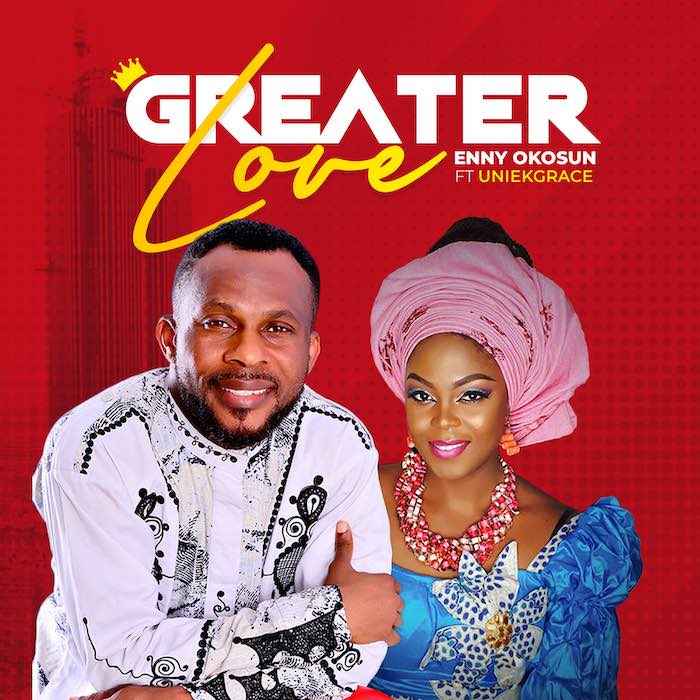 Gospel Music: Greater Love - Enny Okosun feat. Uniek Grace | AmenRadio.net