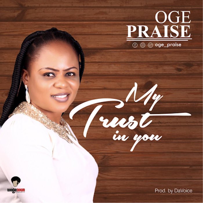 Gospel Music: My Trust In You - Oge Praise | AmenRadio.net