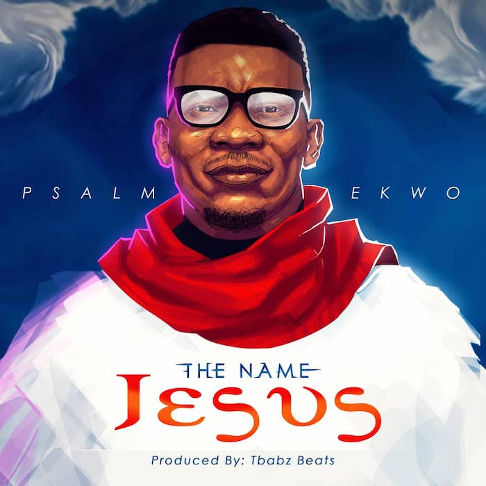 Gospel Music: The Name Jesus - Psalm Ekwo | AmenRadio.net