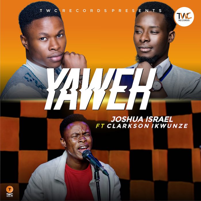 Gospel Song: Yahweh - Joshua Israel feat. Clarkson Ikwunze | AmenRadio.net