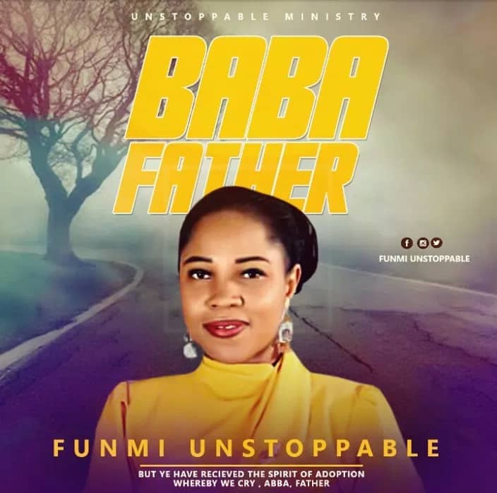 Gospel Music: Baba Father - Funmi Unstoppable | AmenRadio.net