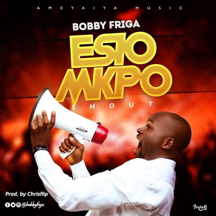 Gospel Music: Esio Mkpo - Bobby Friga | AmenRadio.net