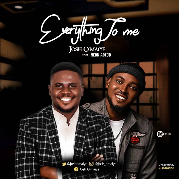 Gospel Music: Everything To Me - Josh O’maiye feat. Neon Adejo | AmenRadio.net