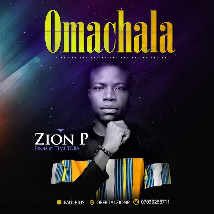 Gospel Music: Omachala - Zion P | AmenRadio.net