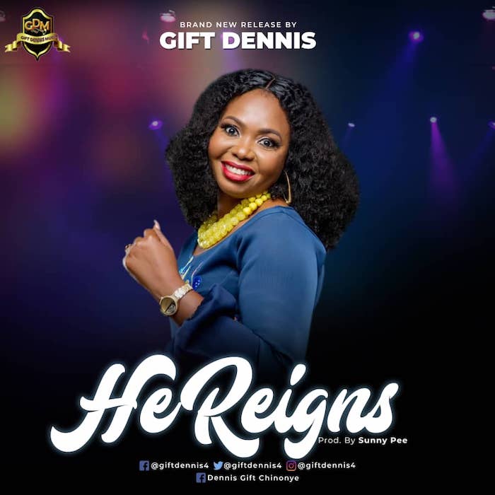 Gospel Music: He Reigns - Gift Dennis | AmenRadio.net
