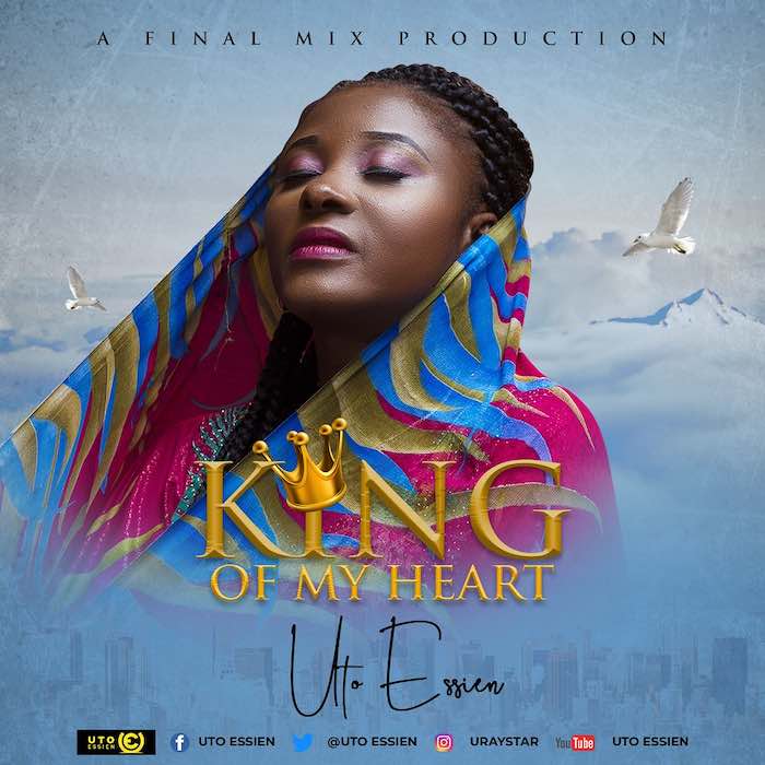 Gospel Music: King of My Heart - Uto Essien | AmenRadio.net