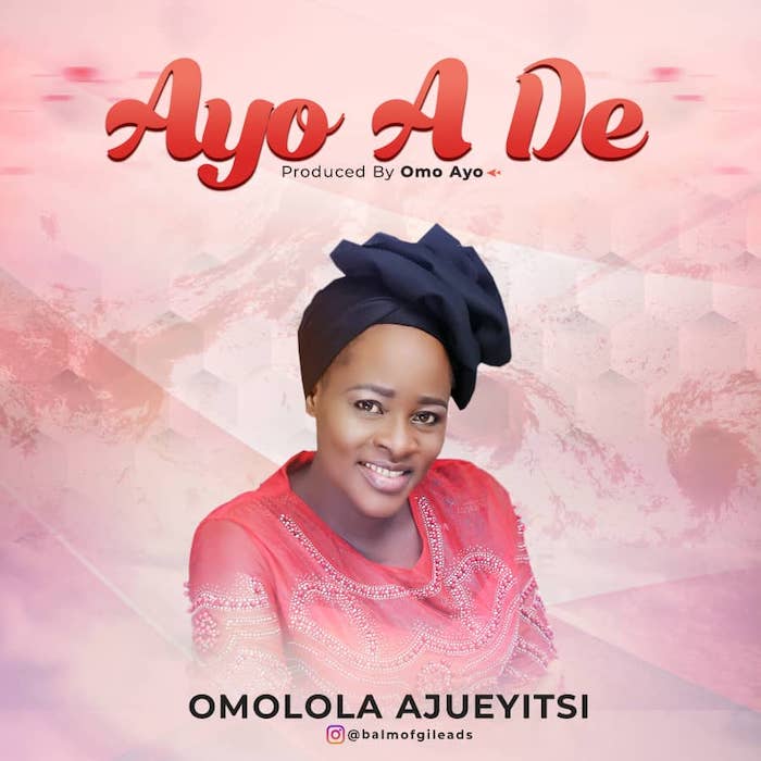 Gospel Music + Video: Ayo A De - Omolola Ajueyitsi | AmenRadio.net