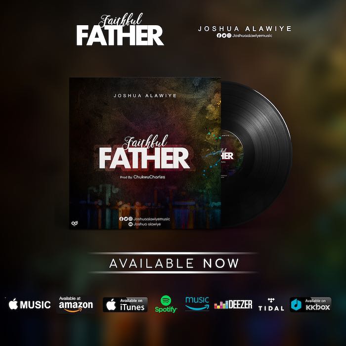 Gospel Music: Faithful Father - Joshua Alawiye | AmenRadio.net