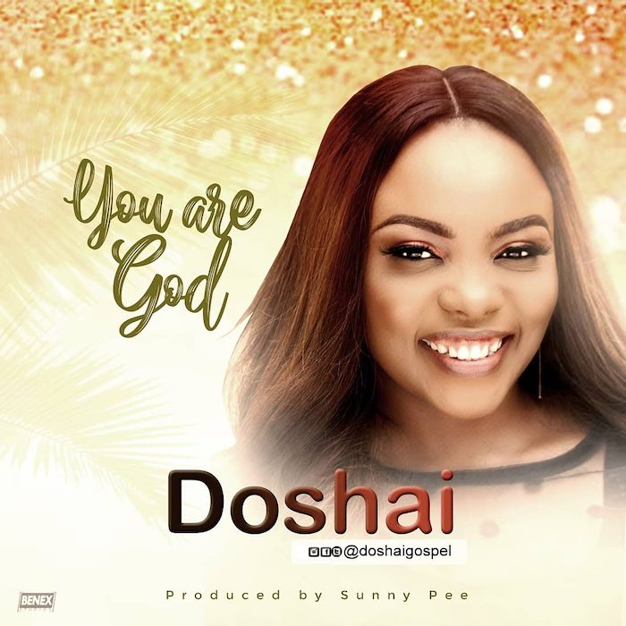Gospel Music: You Are God - Doshai | AmenRadio.net