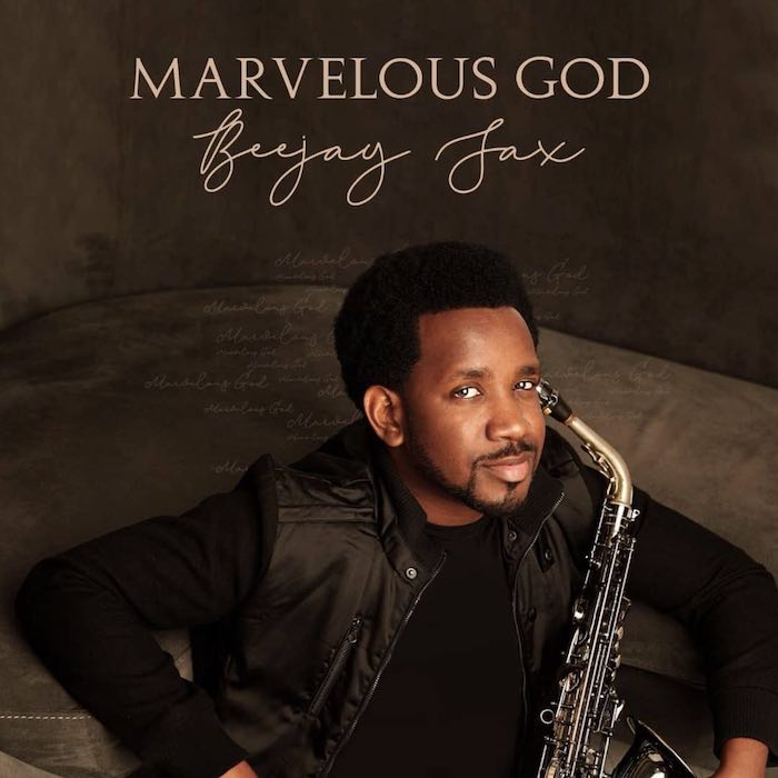 New Album: Marvelous God - Beejay Sax | AmenRadio.net