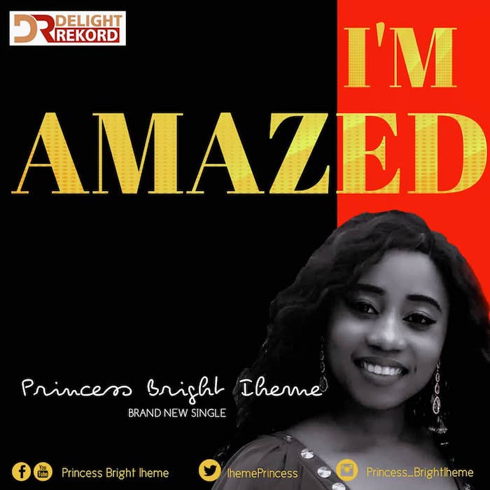 Gospel Music: I’m Amazed - Princess Bright Iheme | AmenRadio.net