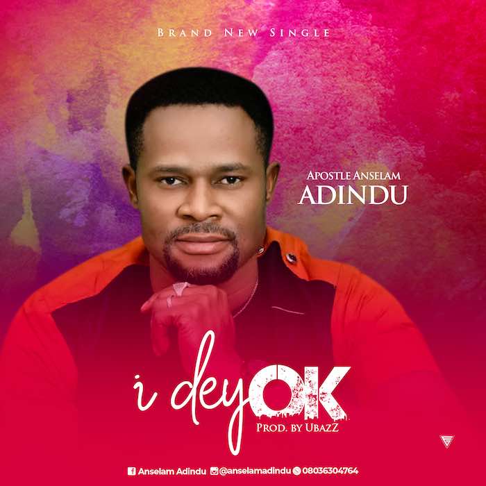 Gospel Music: I Dey Ok - Apostle Anselam Adindu | AmenRadio.net