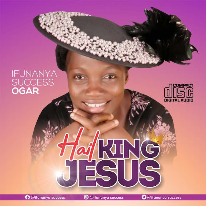 Gospel Music: Hail King Jesus - Ifunanya Success | AmenRadio.net