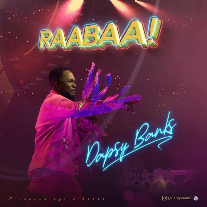 Gospel Music: Raabaa - Dapsy Banks | AmenRadio.net