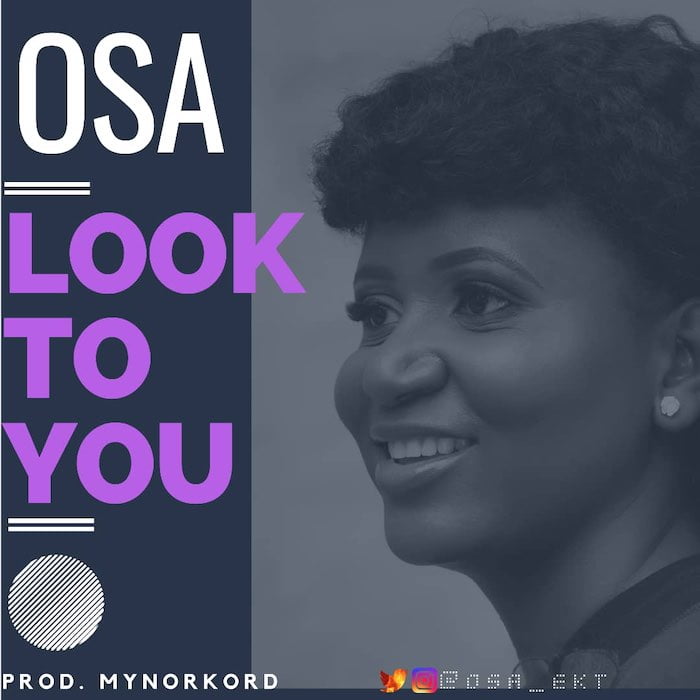 Gospel Music: Look To You - Osa | AmenRadio.net