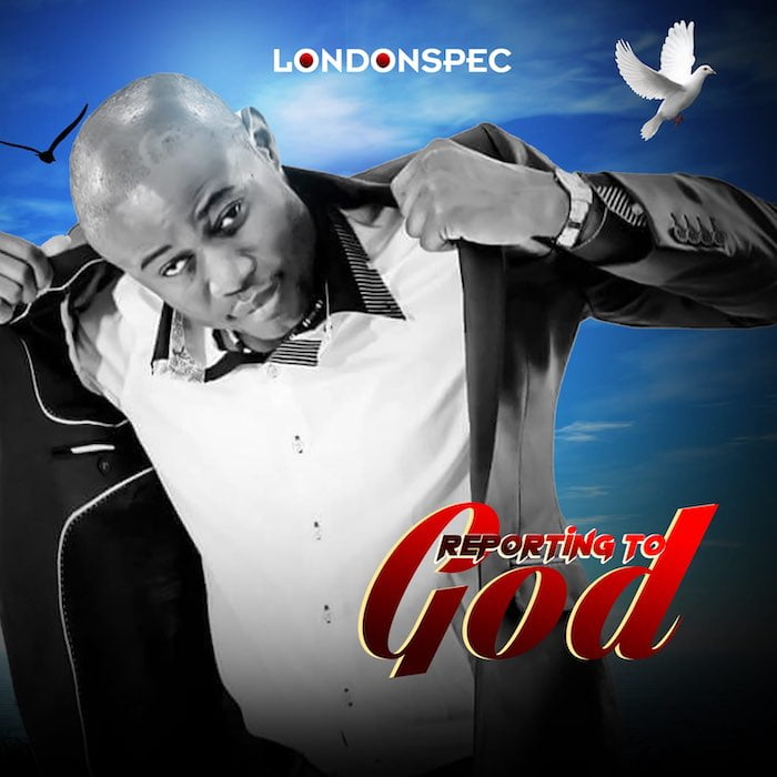 Gospel Music: Reporting To God - LondonSpec | AmenRadio.net