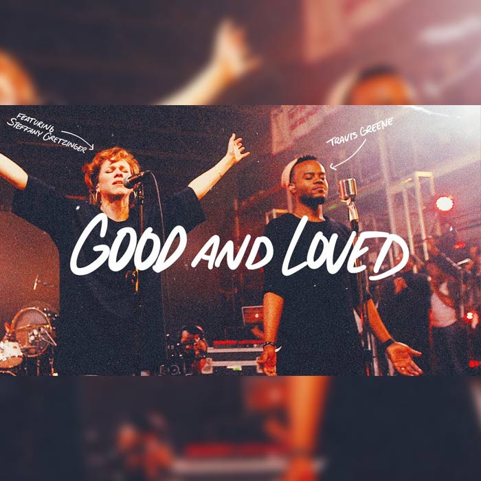 Gospel Music: Good And Loved - Travis Greene feat. Steffany Gretzinger | AmenRadio.net