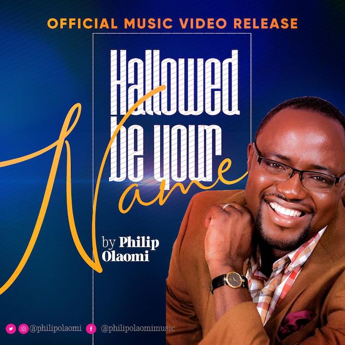 Gospel Music Video: Hallowed Be Your Name - Philip Olaomi | AmenRadio.net