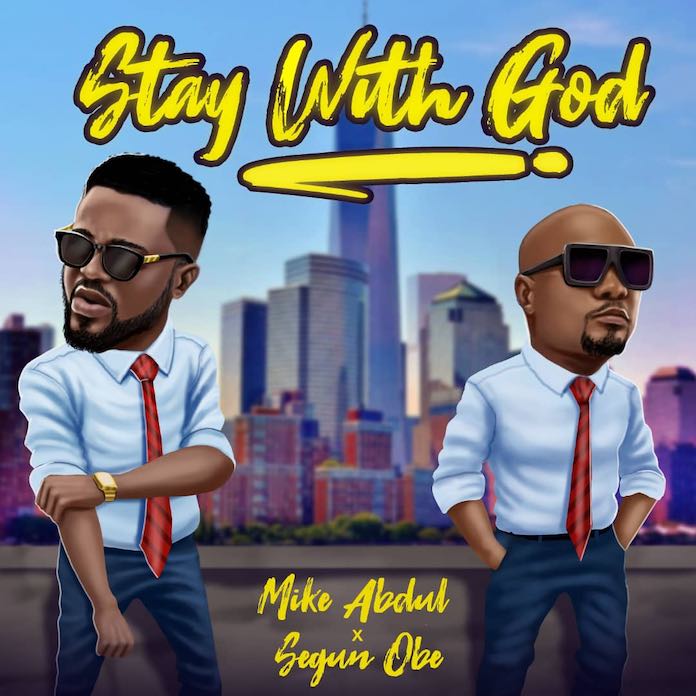 Gospel Music: Stay With God - Mike Abdul Feat. Segun Obe | AmenRadio.net