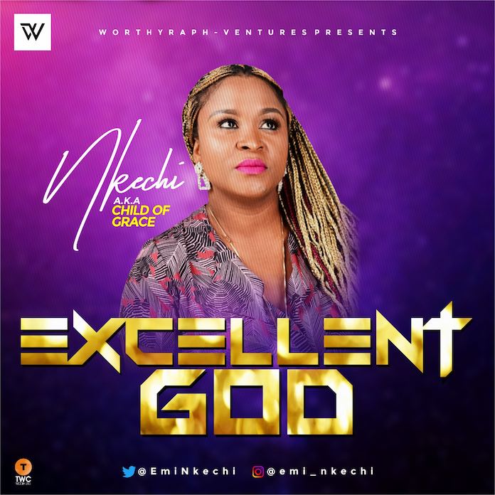 Download: Excellent God - Nkechi | Gospel Songs Mp3 Lyrics