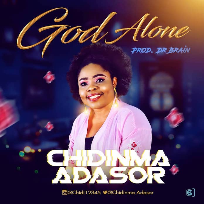 God Alone - Chidinma Adasor | Download Gospel Mp3