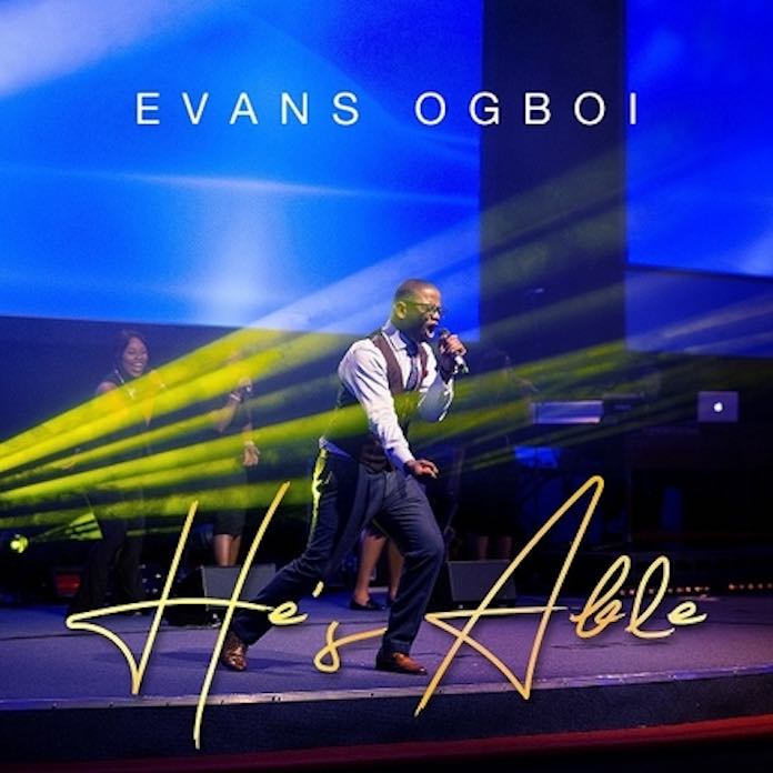 He’s Able - Evans Ogboi