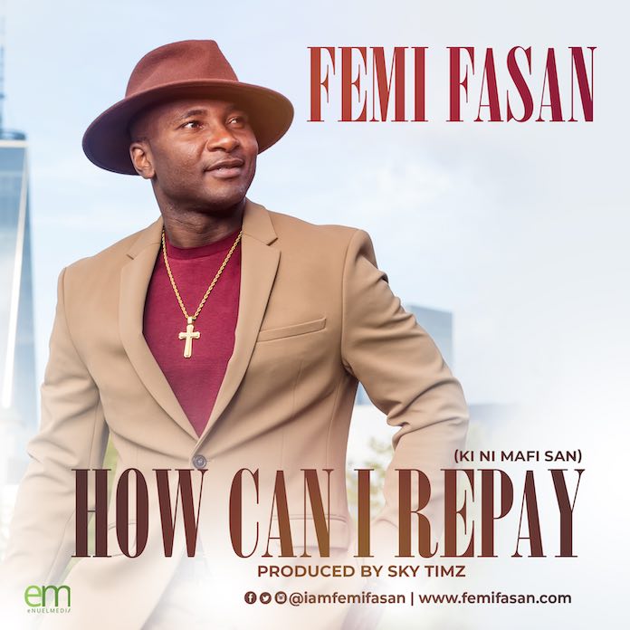 How Can I Repay - Femi Fasan