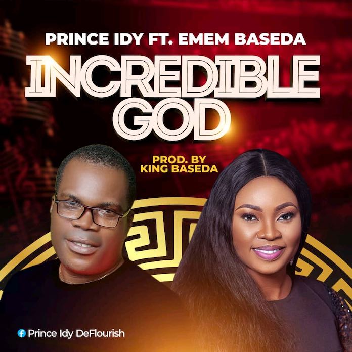 Incredible God - Prince Idy feat. Emem Baseda