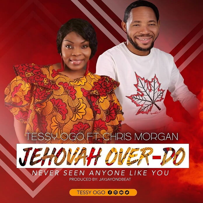 Download: Jehovah Over-Do - Tessy Ogo feat. Chris Morgan