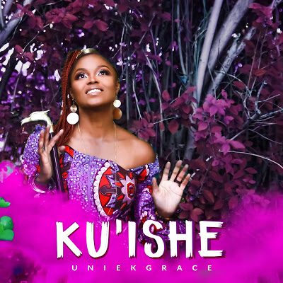 Ku Ishe - UniekGrace | Download Gospel Mp3