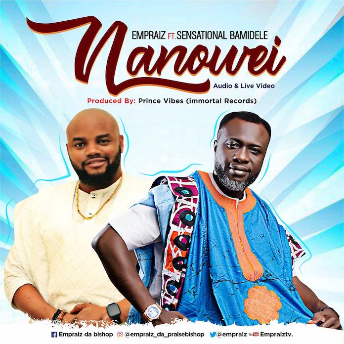 Nanowei - Empraiz feat. Sensational Bamidele | Download Gospel Mp3