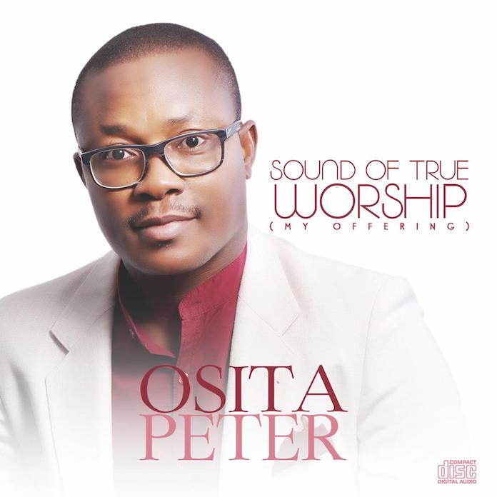 Download: Sounds of True Worship - Osita Peter | Gospel Songs Mp3
