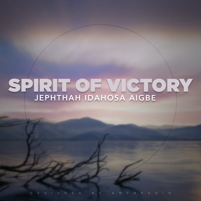 Download: Spirit of Victory - Jephthah Idahosa Aigbe | Gospel Mp3 Songs