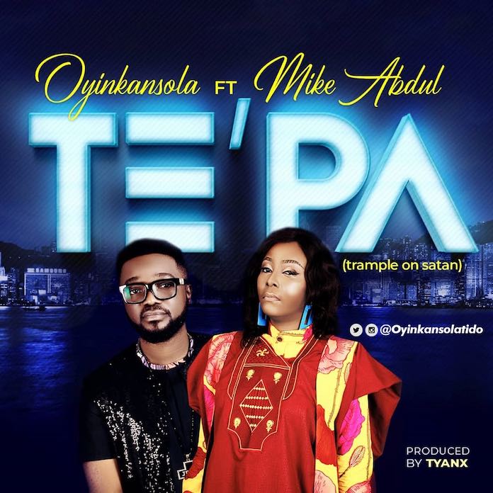 Te’pa - Oyinkansola feat. Mike Abdul