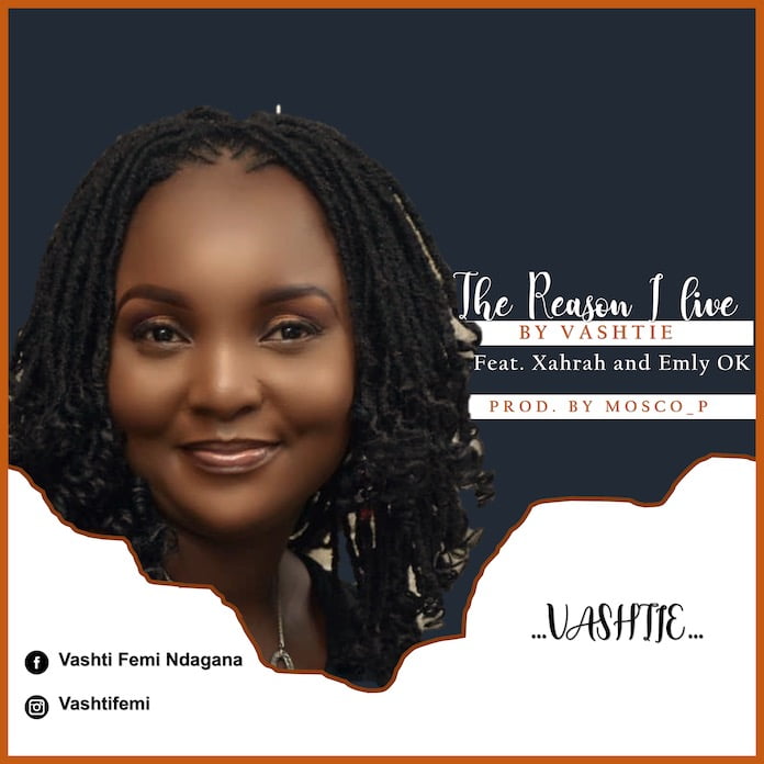 Download: The Reason I Live - Vashtie feat. Xahrah & Emly Ok | Gospel Songs Mp3